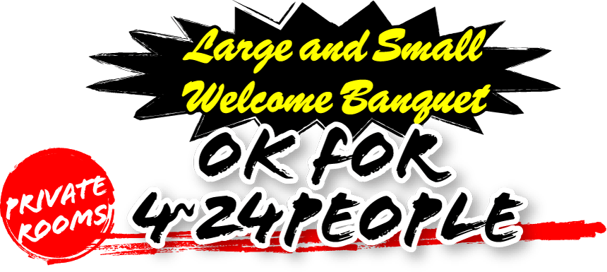 Large and Small Welcome Banquet OK for 4~24people private rooms